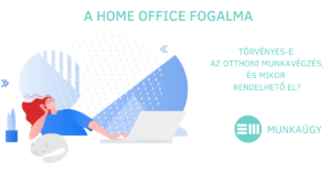A home office fogalma. Törvényes-e az otthoni munkavégzés, és mikor rendelhető el?